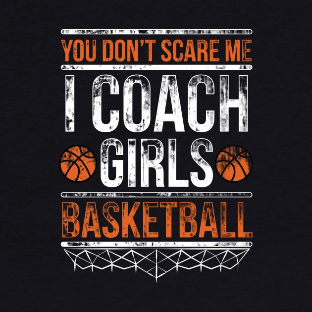 You don't scare us we coached girls basketball Shirt Quote by Yazdani Hashmi